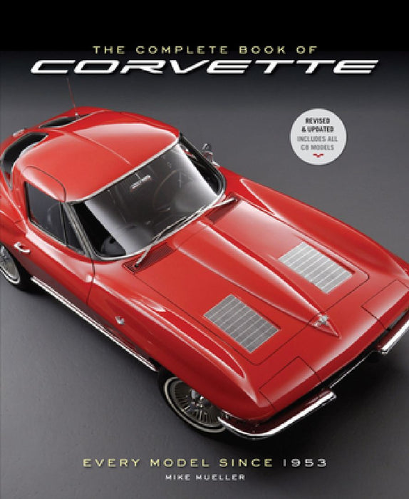 The Complete Book of Corvette 5th Edition: Every Model Since 1953 by Mike Mueller