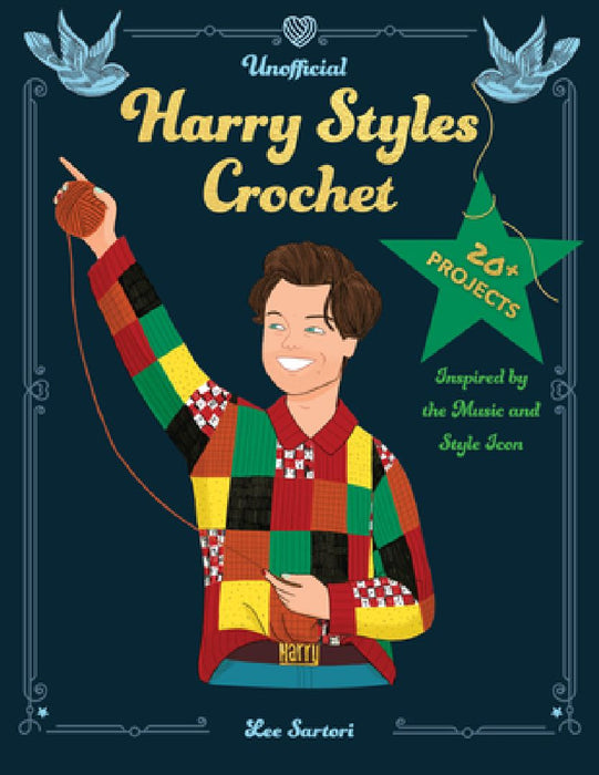 Unofficial Harry Styles Crochet: 20+ Projects Inspired by the Music and Style Icon by Lee Sartori