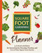 The Square Foot Gardening Planner: A 3-Year Journal for Recording the Planning, Planting, and Care of Your Square Foot Garden by Square Foot Gardening Foundation