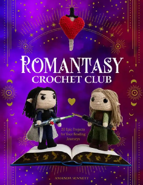 Romantasy Crochet Club: 20 Epic Projects for Your Reading Journeys by Amanda Sennett