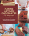 Making Artisan Chocolates for Beginners: Flavor-Infused Chocolates, Truffles, and Confections by Andrew Garrison Shotts