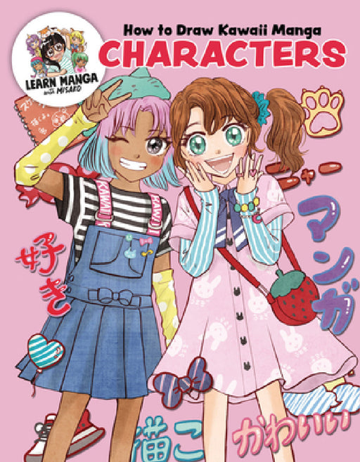 How to Draw Kawaii Manga Characters: Dive Into the Whimsical World of Manga Art by Misako Rocks!, Misako Rocks!