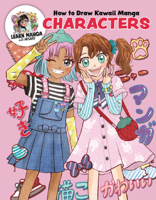 How to Draw Kawaii Manga Characters: Dive Into the Whimsical World of Manga Art by Misako Rocks!, Misako Rocks!