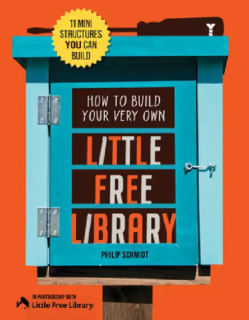How to Build Your Very Own Little Free Library: 11 Mini Structures You Can Build by Little Free Little Free Library