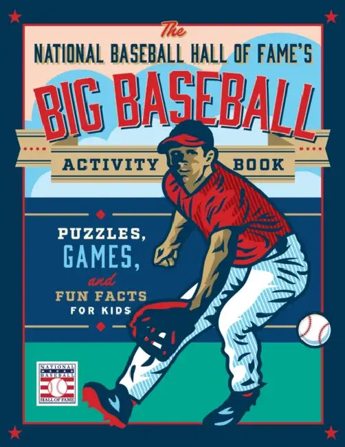 The National Baseball Hall of Fame's Big Baseball Activity Book: Puzzles, Games, and Fun Facts for Kids by National Baseball Hall of Fame
