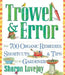 Trowel and Error: Over 700 Organic Remedies, Shortcuts, and Tips for the Gardener by Sharon Lovejoy