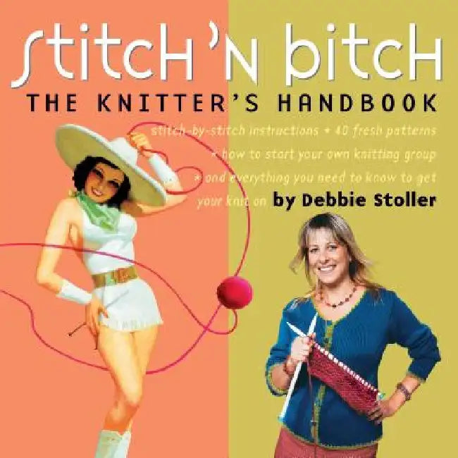 Stitch 'n Bitch: The Knitter's Handbook by Debbie Stoller