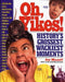 Oh, Yikes!: History's Grossest, Wackiest Moments by Joy Masoff