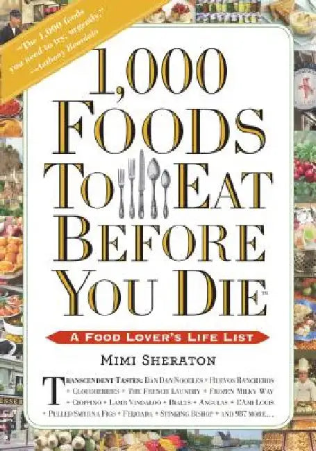 1,000 Foods to Eat Before You Die: A Food Lover's Life List by Mimi Sheraton
