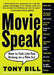 Movie Speak: How to Talk Like You Belong on a Film Set by Tony Bill
