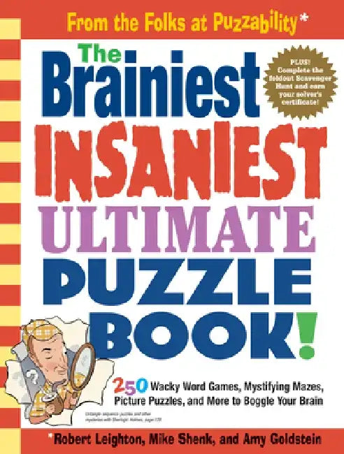 The Brainiest Insaniest Ultimate Puzzle Book!: 250 Wacky Word Games, Mystifying Mazes, Picture Puzzles, and More to Boggle Your Brain by Amy Goldstein