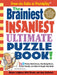 The Brainiest Insaniest Ultimate Puzzle Book!: 250 Wacky Word Games, Mystifying Mazes, Picture Puzzles, and More to Boggle Your Brain by Amy Goldstein