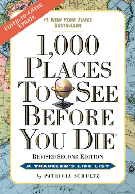 1,000 Places to See Before You Die: Revised Second Edition by Patricia Schultz