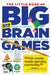 The Little Book of Big Brain Games: 517 Ways to Stretch, Strengthen and Grow Your Brain by Ivan Moscovich