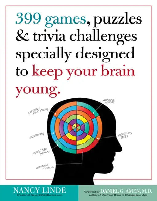 399 Games, Puzzles & Trivia Challenges Specially Designed to Keep Your Brain Young by Nancy Linde