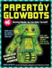 Papertoy Glowbots: 46 Glowing Robots You Can Make Yourself! by Brian Castleforte