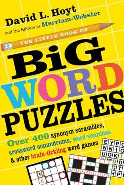The Little Book of Big Word Puzzles: Over 400 Synonym Scrambles, Crossword Conundrums, Word Searches & Other Brain-Tickling Word Games by David L. Hoyt