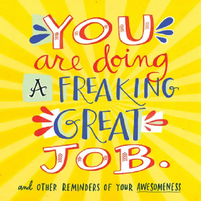 You Are Doing a Freaking Great Job.: And Other Reminders of Your Awesomeness by Workman Publishing