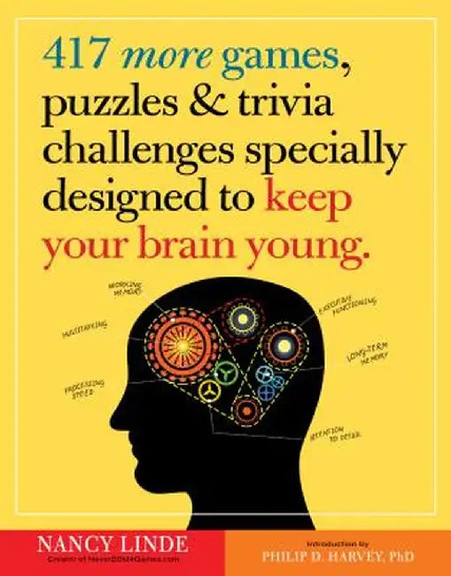 417 More Games, Puzzles & Trivia Challenges Specially Designed to Keep Your Brain Young by Nancy Linde