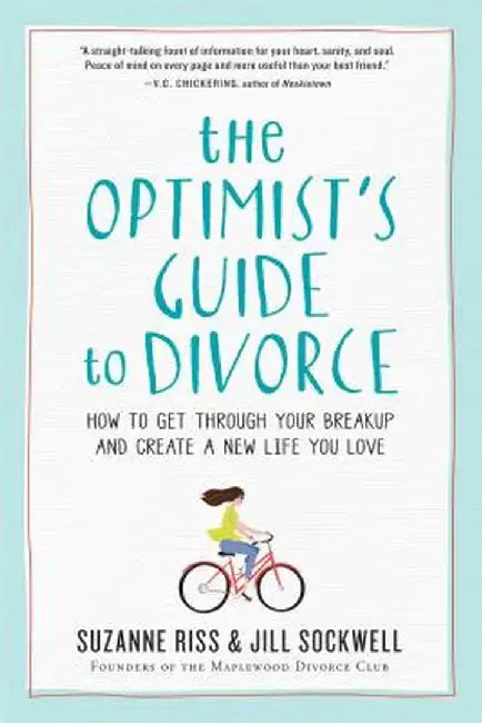 The Optimist's Guide to Divorce: How to Get Through Your Breakup and Create a New Life You Love by Suzanne Riss