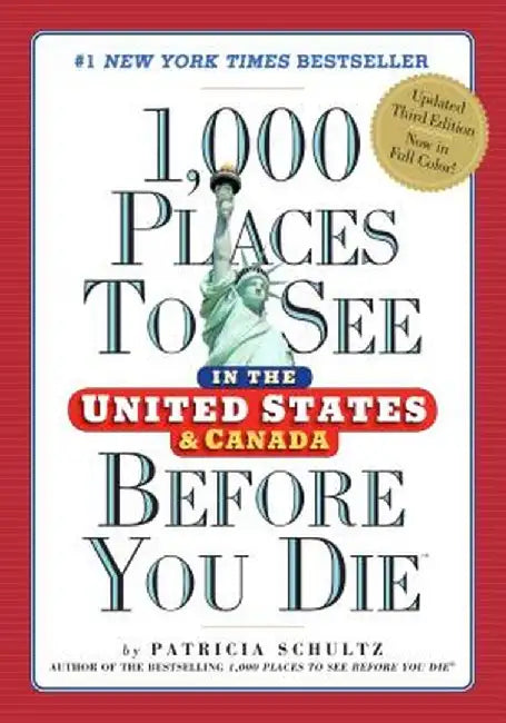 1,000 Places to See in the United States and Canada Before You Die by Patricia Schultz
