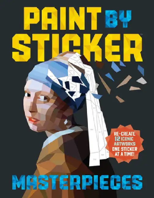 Paint by Sticker Masterpieces: Re-Create 12 Iconic Artworks One Sticker at a Time! by Workman Publishing