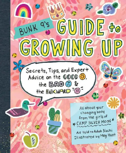 Bunk 9's Guide to Growing Up: Secrets, Tips, and Expert Advice on the Good, the Bad, and the Awkward by Adah Nuchi