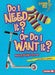 Do I Need It? or Do I Want It?: Making Budget Choices by Jennifer S. Larson