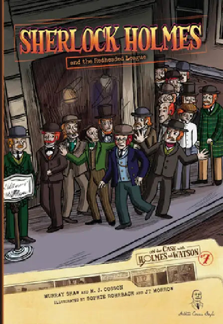 Sherlock Holmes and the Redheaded League: Case 7 by Sir Arthur Conan Doyle, Jt Morrow, Sophie Rohrbach