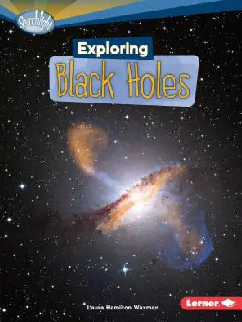 Exploring Black Holes by Laura Hamilton Waxman