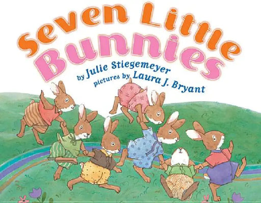 Seven Little Bunnies by Julie Stiegemeyer, Laura J. Bryant