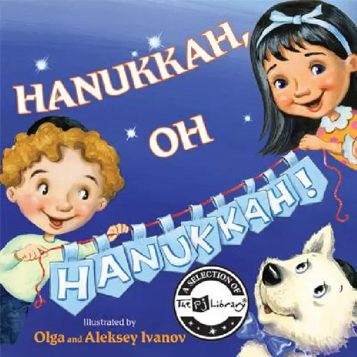 Hanukkah, Oh Hanukkah! by Olga Ivanov, Aleksey Ivanov, Olga Ivanov