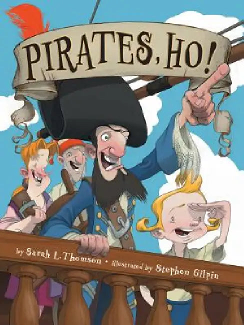 Pirates, Ho! by Sarah L. Thomson, Stephen Gilpin