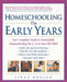 Homeschooling: The Early Years: Your Complete Guide to Successfully Homeschooling the 3- to 8- Year-Old Child by Linda Dobson