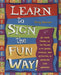 Learn to Sign the Fun Way!: Let Your Fingers Do the Talking with Games, Puzzles, and Activities in American Sign Language by Penny Warner