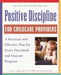 Positive Discipline for Childcare Providers: A Practical and Effective Plan for Every Preschool and Daycare Program by Jane Nelsen
