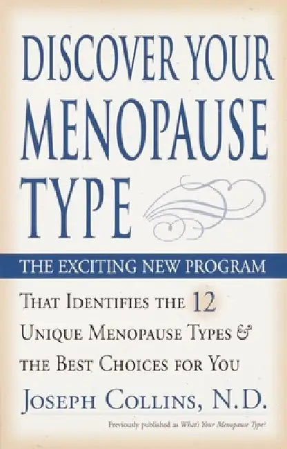 Discover Your Menopause Type: The Exciting New Program That Identifies the 12 Unique Menopause Types & the Best Choices for You by Joseph Collins
