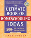 The Ultimate Book of Homeschooling Ideas: 500+ Fun and Creative Learning Activities for Kids Ages 3-12 by Linda Dobson