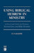 Using Biblical Hebrew in Ministry: A Practical Guide for Pastors, Seminarians and Bible Students by Don Parker