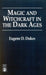 Magic and Witchcraft in the Dark Ages by Eugene D. Dukes