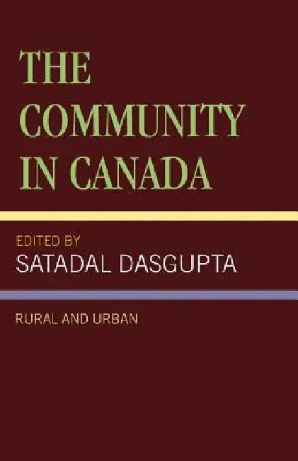 Community in Canada: Rural and Urban by Satadal Dasgupta