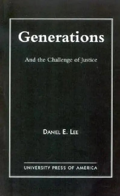 Generations: And the Challenge of Justice by Daniel E. Lee