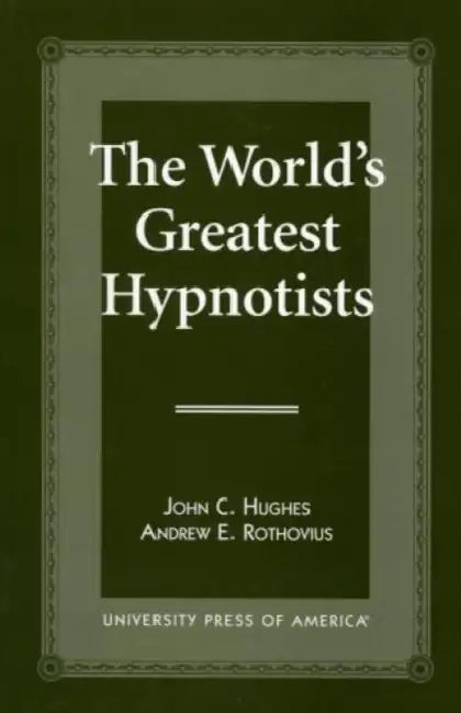 World's Greatest Hypnotists by John C. Hughes