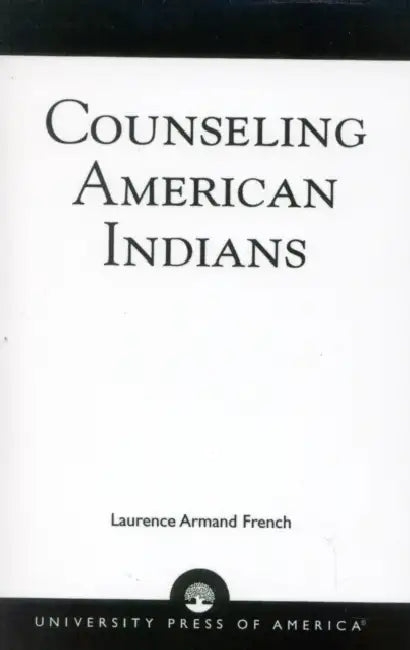 Counseling American Indians by Laurence Armand French