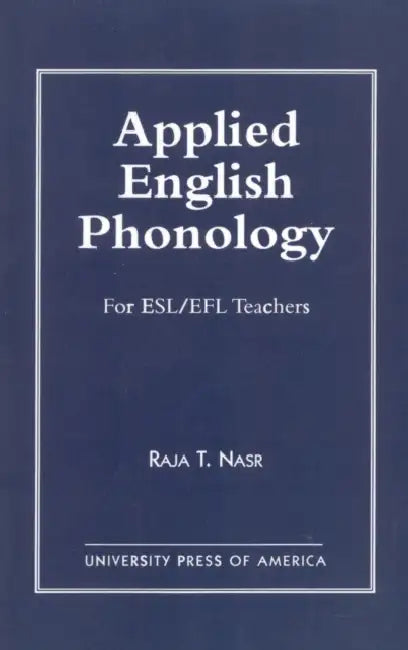 Applied English Phonology: For ESL/EFL Teachers by Raja T. Nasr