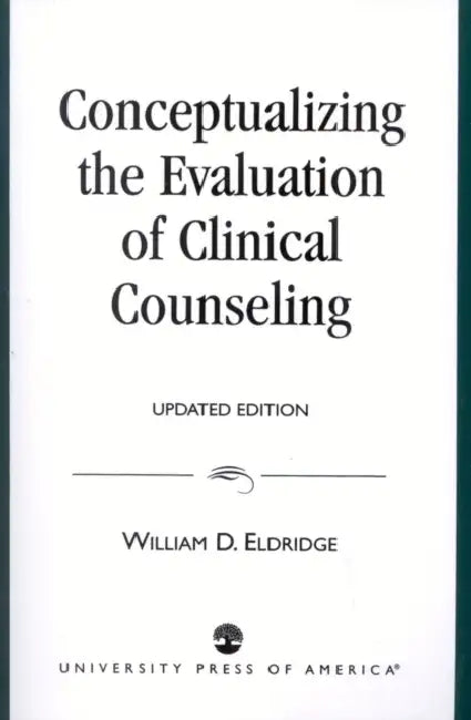 Conceptualizing the Evaluation of Clinical Counseling- by William D. Eldridge