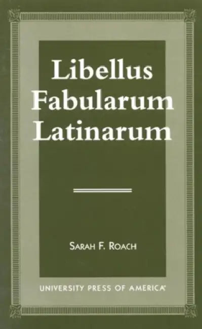 Libellus Fabularum Latinarum by Sarah F. Roach