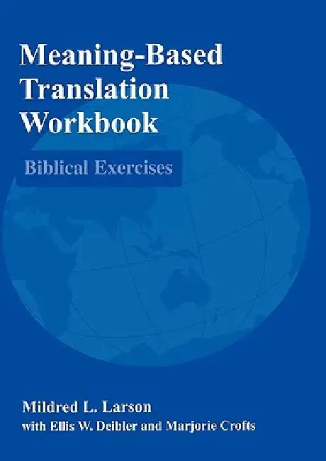 Meaning-Based Translation Workbook: Biblical Exercises by Mildred L. Larson