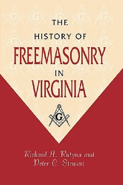 History of Freemasonry in Virginia by Richard Rutyna, Peter Stewart