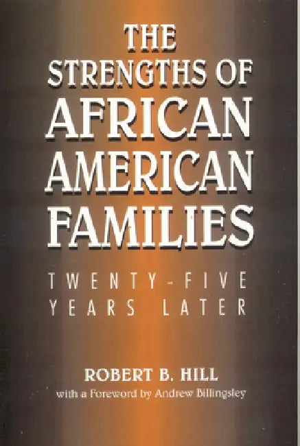 Strengths of African American Families: Twenty-Five Years Later by Robert B. Hill